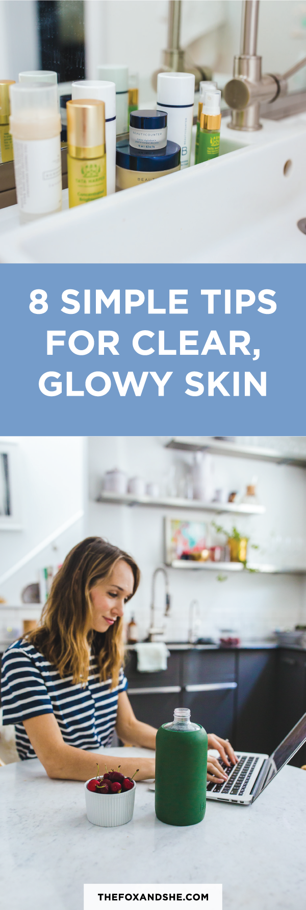 Tips for Clear, Glowy Skin! thefoxandshe.com