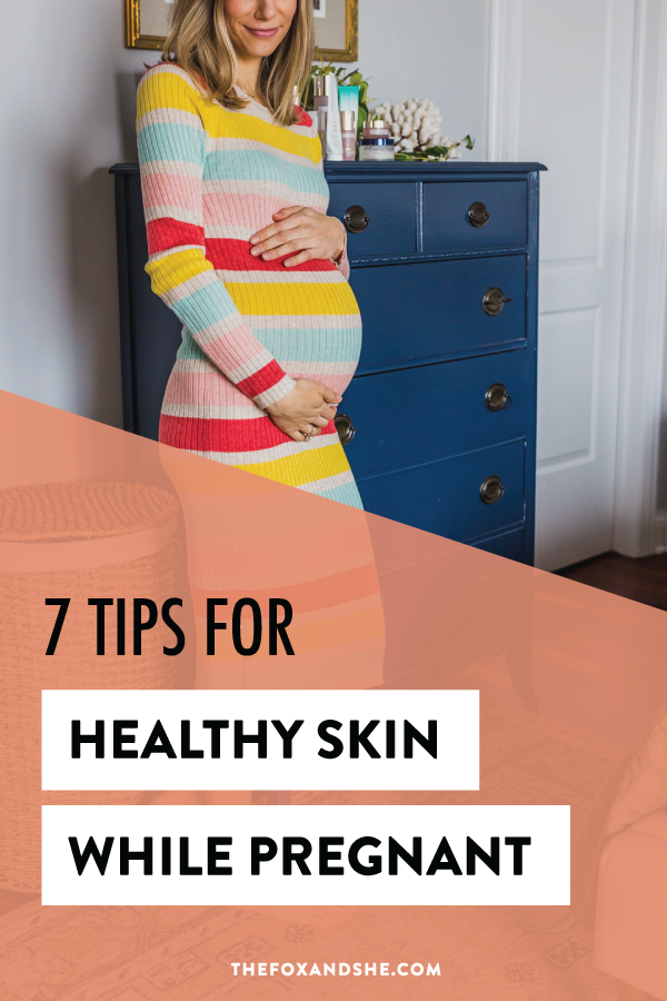 7 Skin Care Tips During Pregnancy